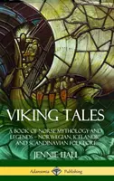 Povești vikinge: O carte de mitologie și legende nordice - folclor norvegian, islandez și scandinav (Hardcover) - Viking Tales: A Book of Norse Mythology and Legends - Norwegian, Icelandic and Scandinavian Folklore (Hardcover)