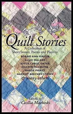 Quilt Stories: O colecție de povestiri scurte, poezii și piese de teatru - Quilt Stories: A Collection of Short Stories, Poems, and Plays