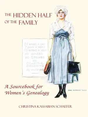 Jumătatea ascunsă a familiei: O carte de referință pentru geneologia femeilor - The Hidden Half of the Family: A Sourcebook for Women's Geneology