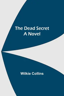 Secretul morților Un roman - The Dead Secret A Novel