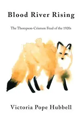 Blood River Rising: Disputa Thompson-Crismon din anii 1920 - Blood River Rising: The Thompson-Crismon Feud of the 1920s