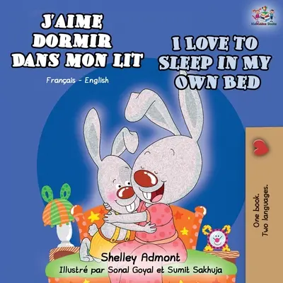 J'aime dormir dans mon lit I Love to Sleep in My Own Bed (Îmi place să dorm în patul meu): French English Bilingual Book - J'aime dormir dans mon lit I Love to Sleep in My Own Bed: French English Bilingual Book