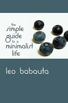 Ghidul simplu pentru o viață minimalistă - The Simple Guide to a Minimalist Life