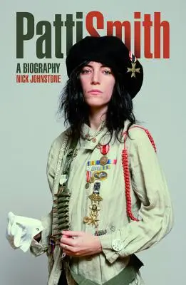 Patti Smith: Biografie - Patti Smith: The Biography