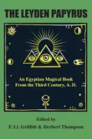 Papirusul Leyden: O carte magică egipteană din secolul al III-lea d.Hr. - The Leyden Papyrus: An Egyptian Magical Book From the Third Century, A.D.