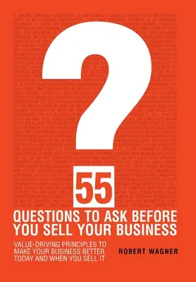 55 de întrebări pe care trebuie să le pui înainte de a-ți vinde afacerea - 55 Questions to Ask Before You Sell Your Business