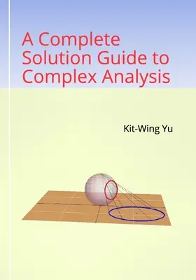 Un ghid complet de soluții pentru analiza complexă - A Complete Solution Guide to Complex Analysis