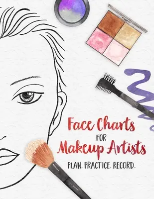 Diagrame ale feței pentru artiștii de machiaj - Planifică. Practice. Înregistrați..: Diagrame ale feței pentru studenții la cosmetologie, teatru, film și multe altele - Face Charts for Makeup Artists - Plan. Practice. Record.: Face Charts for Cosmetology Students, Theater, Film and More