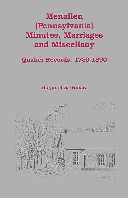 Menallen Minutes, Marriages and Miscellany: Înregistrări Quaker, 1780-1890 - Menallen Minutes, Marriages and Miscellany: Quaker Records, 1780-1890