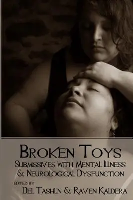 Jucării rupte: Submisivi cu boli mintale și disfuncții neurologice - Broken Toys: Submissives with Mental Illness and Neurological Dysfunction