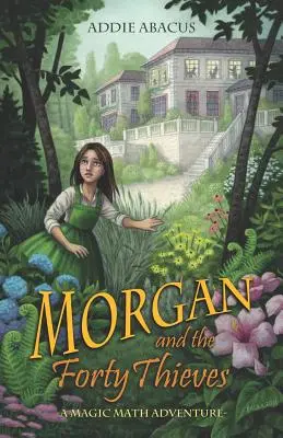 Morgan și cei patruzeci de hoți: O aventură matematică magică - Morgan and the Forty Thieves: A Magic Math Adventure