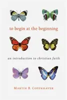 Să începem de la început: O introducere în credința creștină - To Begin at the Beginning: An Introduction to the Christian Faith