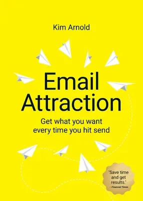 Atracția prin e-mail: Obțineți ceea ce vă doriți de fiecare dată când apăsați butonul de trimitere - Email Attraction: Get what you want every time you hit send