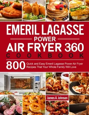 Emeril Lagasse Power Air Fryer 360 Carte de bucate - Emeril Lagasse Power Air Fryer 360 Cookbook