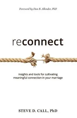Reconnect: Insights and Tools for Cultivating Meaningful Connection in Your Marriage (Perspective și instrumente pentru cultivarea unei legături semnificative în căsnicie) - Reconnect: Insights and Tools for Cultivating Meaningful Connection in Your Marriage