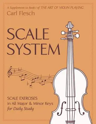 Scale System: Scale Exercises in All Major and Minor Keys for Daily Study (Exerciții de scară în toate tonalitățile majore și minore pentru studiul zilnic) - Scale System: Scale Exercises in All Major and Minor Keys for Daily Study