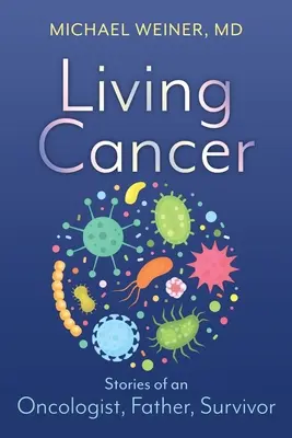 Trăind cancerul: Povești de la un oncolog, tată și supraviețuitor - Living Cancer: Stories from an Oncologist, Father, and Survivor