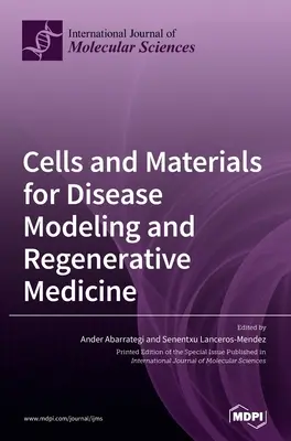 Celule și materiale pentru modelarea bolilor și medicina regenerativă - Cells and Materials for Disease Modeling and Regenerative Medicine