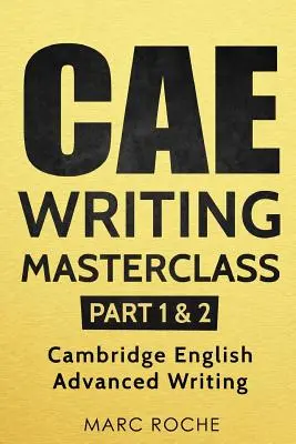 CAE Writing Masterclass (Părțile 1 și 2) Cambridge English Advanced Writing - CAE Writing Masterclass (Parts 1 & 2) Cambridge English Advanced Writing