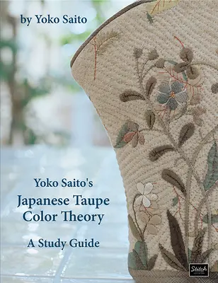 Yoko Saito's Japanese Taupe Color Theory: Un ghid de studiu - Yoko Saito's Japanese Taupe Color Theory: A Study Guide