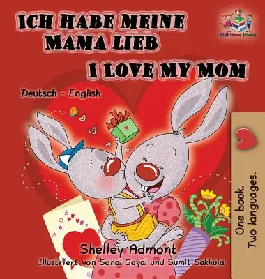 Ich habe meine Mama lieb I Love My Mom (Carte germană pentru copii): Ediție bilingvă germană-engleză - Ich habe meine Mama lieb I Love My Mom (German Kids Book): German English Bilingual Edition