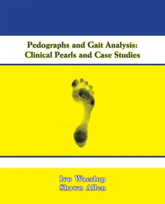 Pedografii și analiza mersului: Perle clinice și studii de caz - Pedographs and Gait Analysis: Clinical Pearls and Case Studies