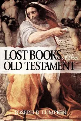 Cărțile pierdute ale Vechiului Testament - The Lost Books of the Old Testament