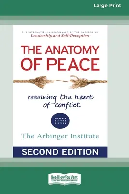 Anatomia păcii (ediția a doua): Rezolvarea miezului conflictului (Ediția 16pt cu caractere mari) - The Anatomy of Peace (Second Edition): Resolving the Heart of Conflict (16pt Large Print Edition)