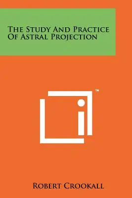 Studiul și practica proiecției astrale - The Study And Practice Of Astral Projection