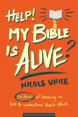 Ajutor! Biblia mea este vie! 30 de zile de învățare pentru a iubi și înțelege Cuvântul lui Dumnezeu - Help! My Bible Is Alive!: 30 Days of Learning to Love and Understand God's Word