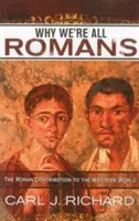 De ce suntem cu toții romani: Contribuția romană la lumea occidentală - Why We're All Romans: The Roman Contribution to the Western World