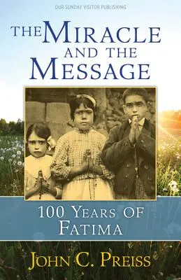 Miracolul și mesajul: 100 de ani de la Fatima - The Miracle and the Message: 100 Years of Fatima