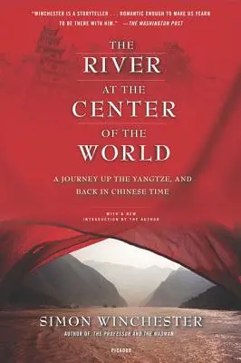 The River at the Center of the World: O călătorie pe Yangtze și înapoi în timp chinezesc - The River at the Center of the World: A Journey Up the Yangtze, and Back in Chinese Time