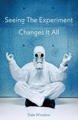 Vederea experimentului schimbă totul - Seeing The Experiment Changes It All