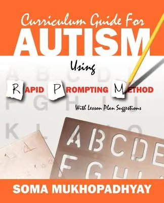 Ghid curricular pentru autism folosind metoda Rapid Prompting: Cu sugestii de planuri de lecții - Curriculum Guide for Autism Using Rapid Prompting Method: With Lesson Plan Suggestions