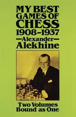 Cele mai bune partide de șah ale mele, 1908-1937 - My Best Games of Chess, 1908-1937