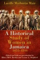 Un studiu istoric al femeilor din Jamaica, 1655-1844 - A Historical Study of Women in Jamaica, 1655-1844