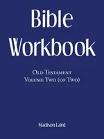 Caiet de lucru biblic: Vechiul Testament Volumul doi (din două) - Bible Workbook: Old Testament Volume Two (Of Two)