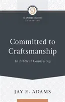 Angajat față de măiestrie în consilierea biblică - Committed to Craftsmanship In Biblical Counseling