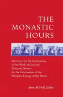 Orele monahale: Directoare pentru celebrarea lucrării lui Dumnezeu și norme directive pentru celebrarea Liturghiei monahale a th - The Monastic Hours: Directory for the Celebration of the Work of God and Directive Norms for the Celebration of the Monastic Liturgy of th
