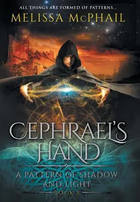 Mâna lui Cephrael: Un model de umbră și lumină Cartea 1 - Cephrael's Hand: A Pattern of Shadow & Light Book 1