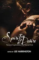 Spiritul dorinței: Explorări personale ale kink-ului sacru - Spirit of Desire: Personal Explorations of Sacred Kink
