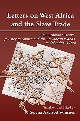 Scrisori despre Africa de Vest și comerțul cu sclavi. Călătoria lui Paul Erdmann Isert în Guineea și Insulele Caraibe în Columbia - Letters on West Africa and the Slave Trade. Paul Erdmann Isert's Journey to Guinea and the Carribean Islands in Columbia