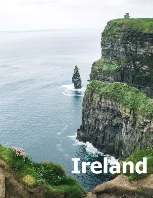 Irlanda: Coffee Table Photography Travel Picture Book Album Of An Irish Island Country And Dublin City Large Size Photos Cover - Ireland: Coffee Table Photography Travel Picture Book Album Of An Irish Island Country And Dublin City Large Size Photos Cover
