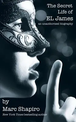 Viața secretă a lui El James, o biografie neautorizată - The Secret Life of El James, the Unauthorized Biography