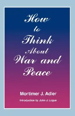Cum să gândim despre război și pace - How to Think about War and Peace