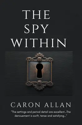 Spionul dinăuntru: un mister confortabil tradițional romantic - The Spy Within: a romantic traditional cozy mystery