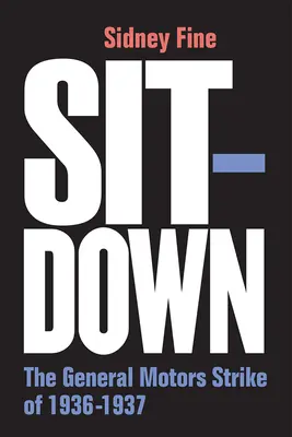 Sit-Down: Greva General Motors din 1936-1937 - Sit-Down: The General Motors Strike of 1936-1937