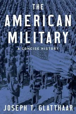 The American Military: O istorie concisă - The American Military: A Concise History
