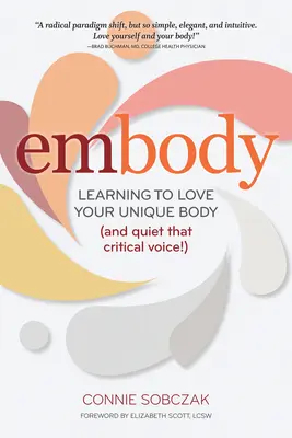 Embody: Învățând să-ți iubești corpul unic (și să reduci la tăcere acea voce critică!) - Embody: Learning to Love Your Unique Body (and Quiet That Critical Voice!)